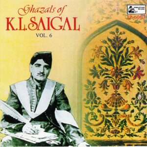 Ghazals Of K.L.Saigal - Vol-6